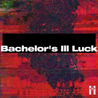Bachelor's Ill Luck lyrics | Boomplay Music