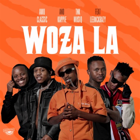 Woza La ft. Kappie, TNK MusiQ & LeeMcKrazy | Boomplay Music