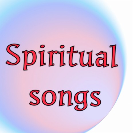 Spiritual songs