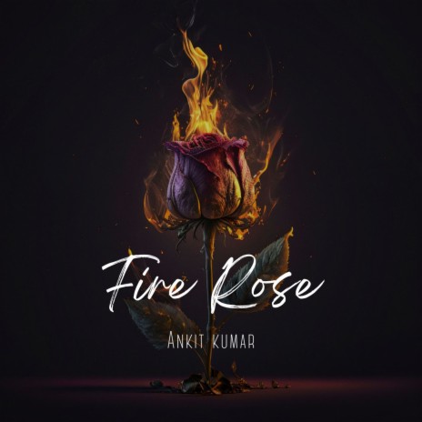 Fire Rose ft. Abhishek Walia | Boomplay Music