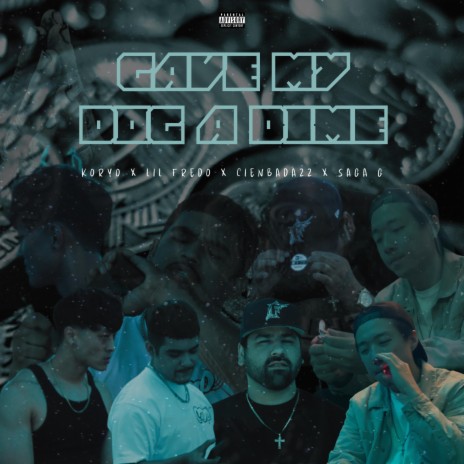 GAVE MY DOG A DIME ft. Lil Fredo, CienBadazz & Saga G | Boomplay Music