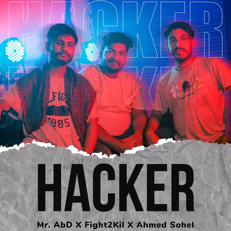 Hacker ft. Fight2Kill & Ahmed Sohel | Boomplay Music