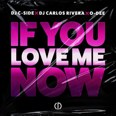 If You Love Me Now ft. DJ Carlos Rivera & O-Dee | Boomplay Music