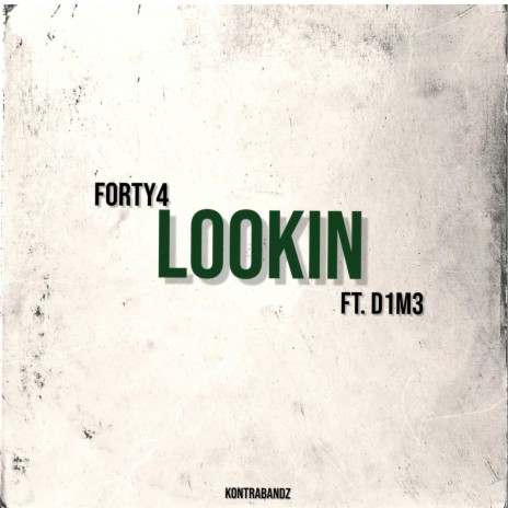 LOOKIN ft. D1M3 | Boomplay Music