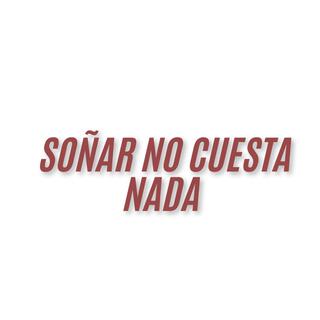 Soñar no cuesta Nada