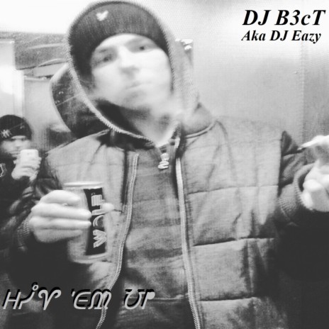 Hit 'Em Up ft. DJ Eaz¥ B | Boomplay Music