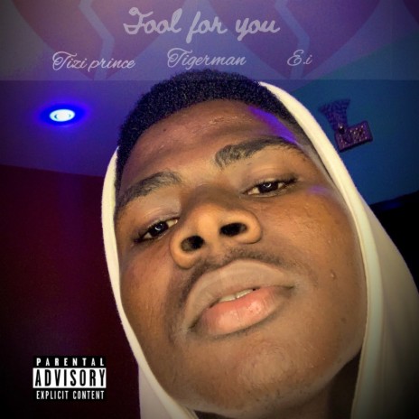 Fool for you ft. Tigerman & E.I the Legend | Boomplay Music