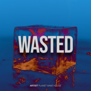 Wasted