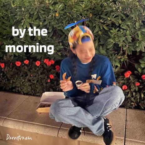 By The Morning | Boomplay Music