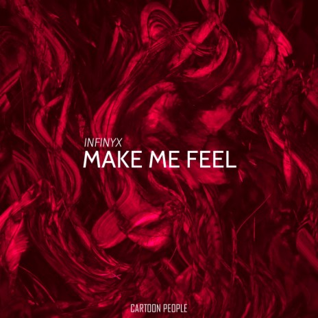 Make Me Feel | Boomplay Music