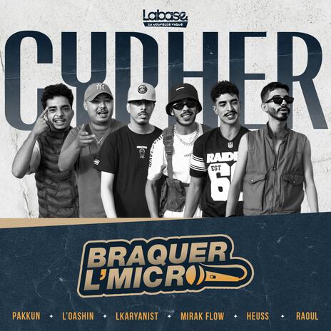 Braquer L'Micro 1 (CYPHER) ft. LKARYANIST, L'OASHIN, MirakFlow., Raoul & HEUSS | Boomplay Music