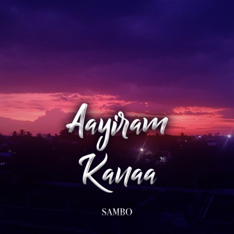 Aayiram Kanaa | Boomplay Music