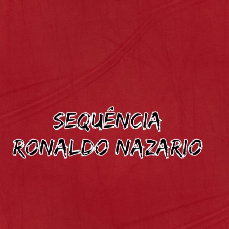 Sequencia do Ronaldo Nazario ft. DJ ZK3 | Boomplay Music