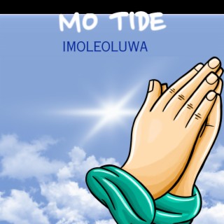 MO TIDE, YONU SI MI OLUWA.