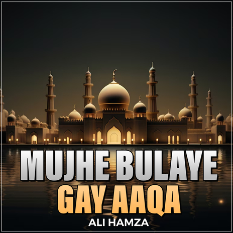 Mujhe Bulaye Gay Aaqa | Boomplay Music