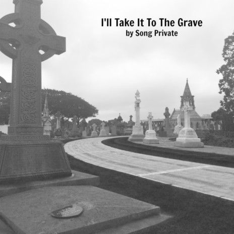 I'll Take It to the Grave | Boomplay Music