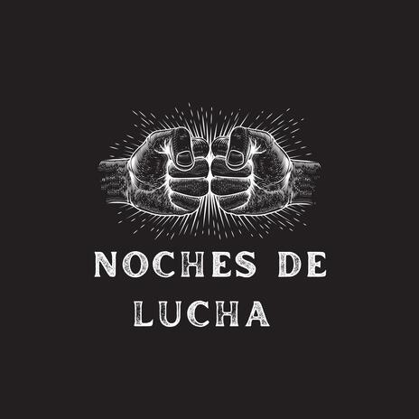 Noches de Lucha | Boomplay Music