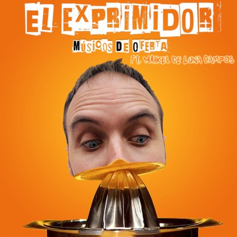 El Exprimidor ft. Maikel de Luna Campos | Boomplay Music