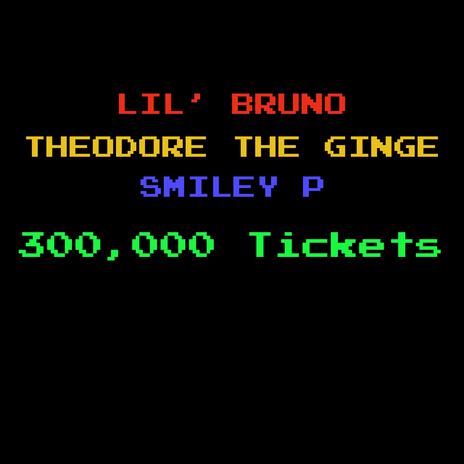 300,000 Tickets ft. Theodore the Ginge & Smiley P | Boomplay Music