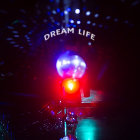 Dream Life | Boomplay Music