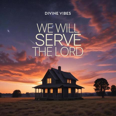 We Will Serve The Lord | Boomplay Music