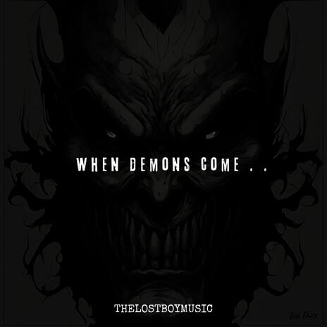 When Demons Come | Boomplay Music