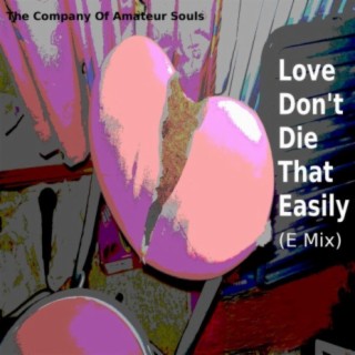 Love Don't Die That Easily (E Mix)