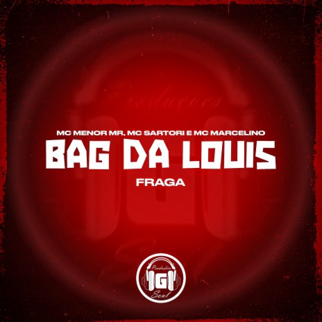 Bag da Louis ft. Mc Marcelino, MC Sartori & Fraga | Boomplay Music