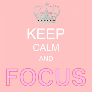 Keep Calm and Focus - Music for Studying, Concentration, Focus, Brain, Memory & Exams