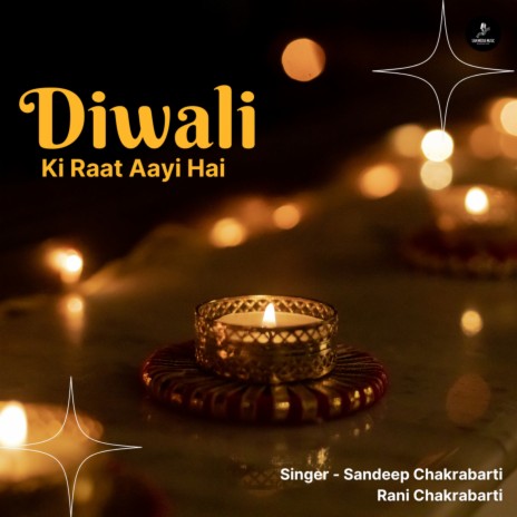 Diwali Ki Raat Aayi Hai ft. Rani Chakrabarti | Boomplay Music