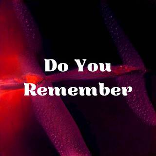 Do You Remember