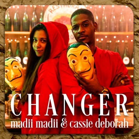 Changer ft. Madii Madii | Boomplay Music