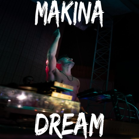 Makina Dream | Boomplay Music