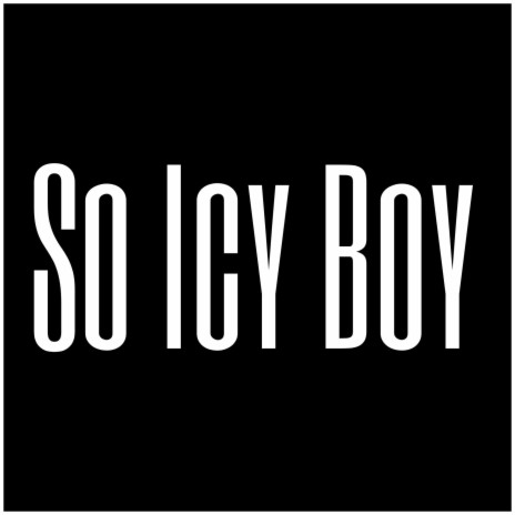 So Icy Boy | Boomplay Music
