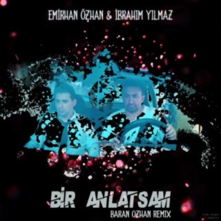 Bir Anlatsam (Baran Ozhan Remix Radio Edit)