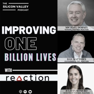 Ep 208 Improving One Billion lives with Reaction