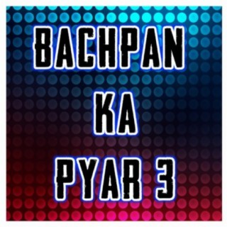 Bachpan Ka Pyar 3 (Remix)
