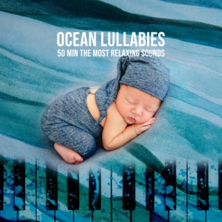 Ocean Lullabies: 50 Min The Most Relaxing Sounds for Baby Nap Time, Nursery Rhythms for Sleep Deeply, Soothing Songs for Trouble Sleeping for Newborn