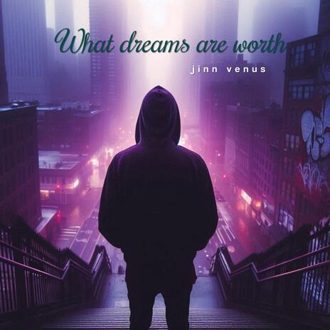 What dreams are worth | Boomplay Music