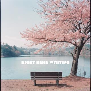 right here waiting lyrics | Boomplay Music