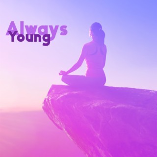 Always Young: Spa Music for Blissful Atmosphere, Wonderful Feeling of Being Pampered, Total Relaxation
