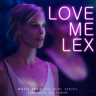 Love Me Lex (Music from the Mini Series)