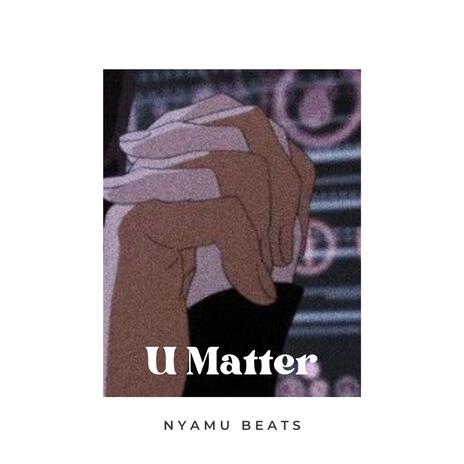 U Matter | Boomplay Music