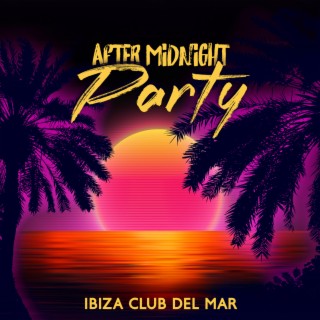 After Midnight Party: Ibiza Club del Mar, Best 2023 Chill Out Summer Mix, Long Tropical Nights, Lounge Cafe