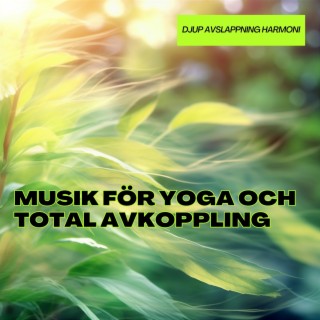 Musik för Yoga och Total Avkoppling