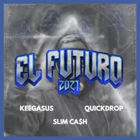 El Futuro 2021 ft. Keegasus & Slim Ca$h | Boomplay Music