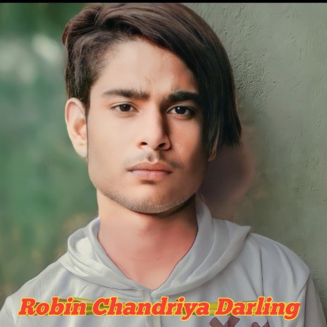 Robin Chandriya Darling | Boomplay Music