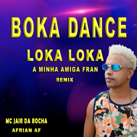 Boka Dance Loka Loka A Minha Amiga Fran (Remix) ft. Afrian Af | Boomplay Music