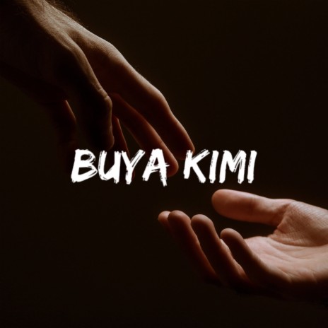 Buya Kimi ft. Post & Lungsta | Boomplay Music