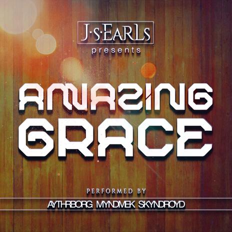 AMAZING GRACE ft. Aythrborg-Myndmek-Skyndroyd